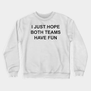 Have Fun Crewneck Sweatshirt